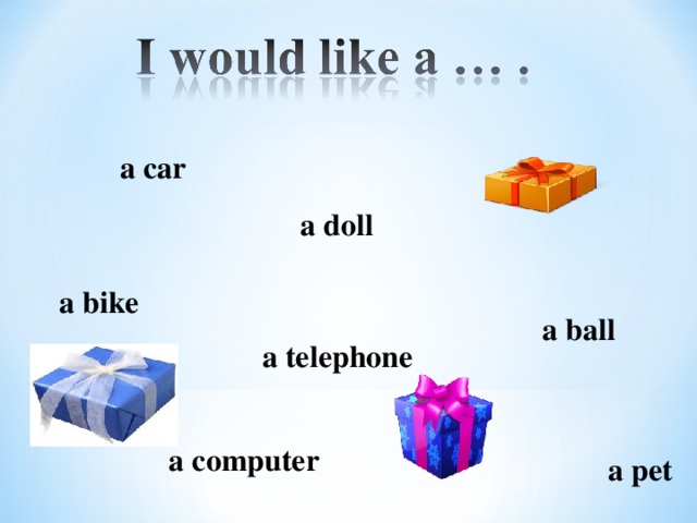 a car a doll a bike a ball a telephone a computer a pet
