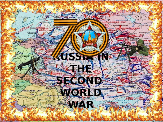 RUSSIA IN THE SECOND  WORLD WAR
