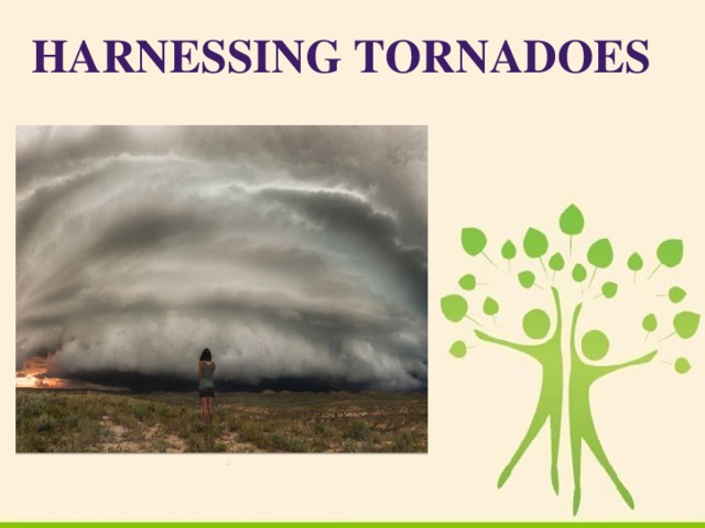 Harnessing Tornadoes