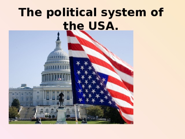 The political system of the USA.