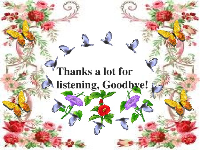 Thanks a lot for listening, Goodbye! кі