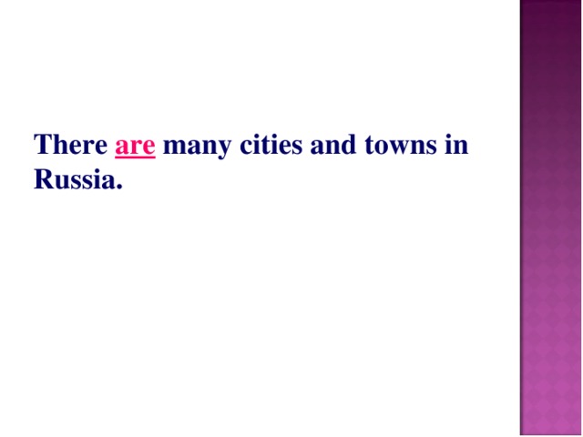 There are many cities and towns in Russia.