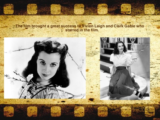 The film brought a great success to Vivien Leigh and Clark Gable who starred in the film.