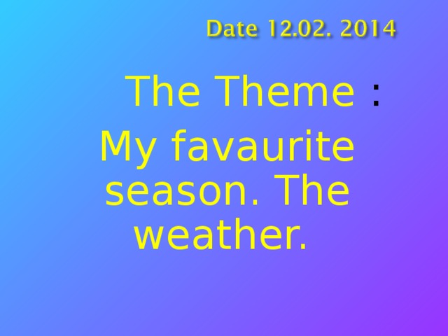 The Theme : My favaurite season.  The weather.