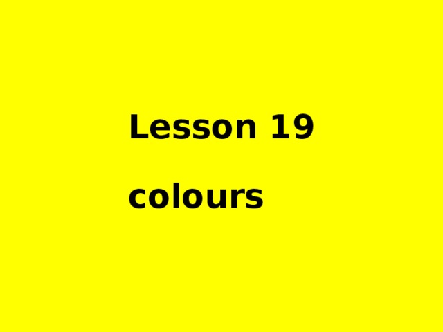 Lesson 19   colours