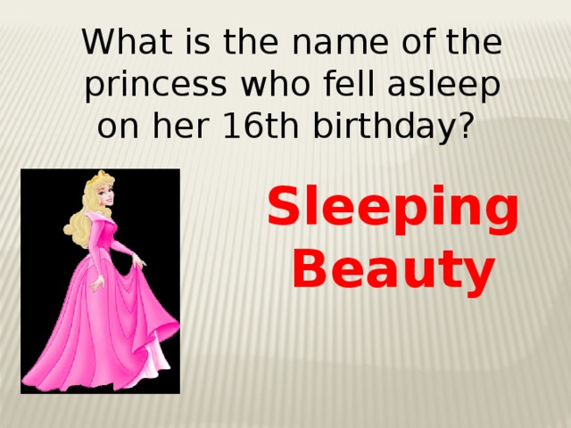 Sleeping Beauty What is the name of the princess who fell asleep on her 16th birthday?