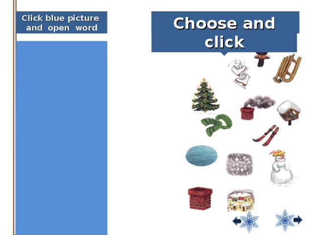 Click blue picture and open word oose and click Click blue picture and  open word Choose and click smoke Ice-skates raven scarf ski sledge ice bird table Christmas tree snow snowman chimney house 4