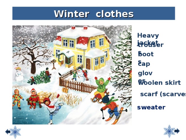 Winter clothes Heavy  jacket trousers boots cap gloves woolen skirt  scarf  (scarves) sweater