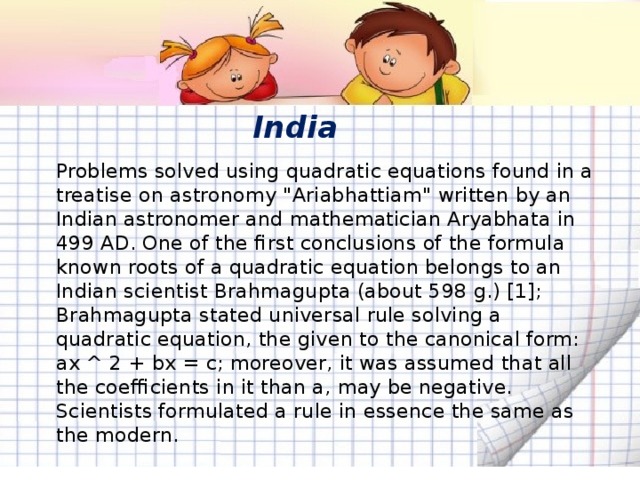 India     Problems solved using quadratic equations found in a treatise on astronomy 