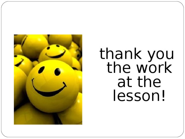 thank you the work at the lesson!