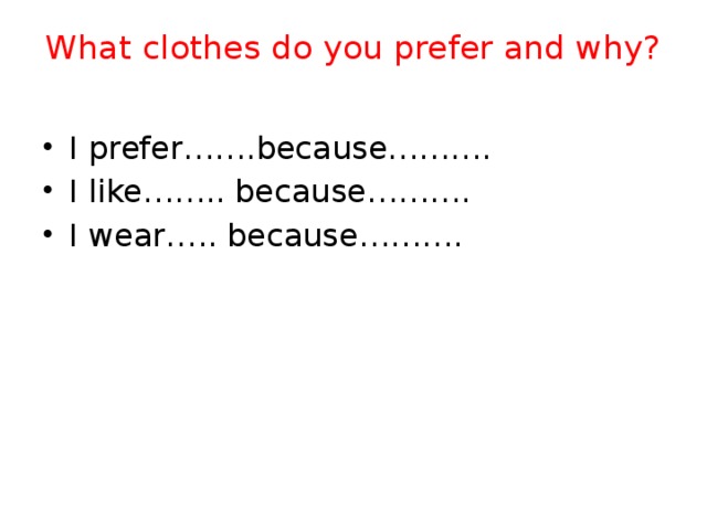 What clothes do you prefer and why?