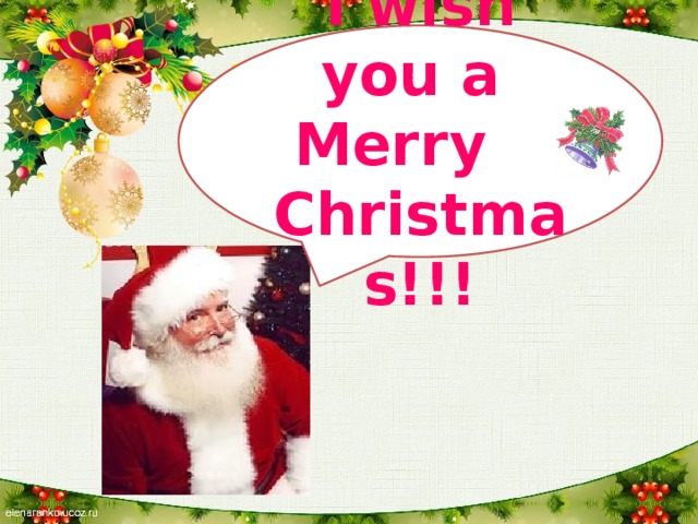 I wish you a Merry Christmas!!!