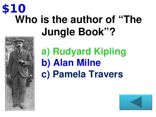 $10 Who is the author of “The Jungle Book” ?