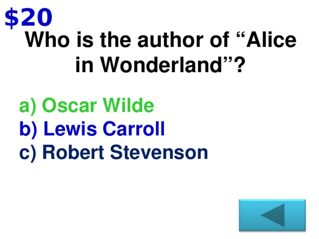 $20 Who is the author of “Alice in Wonderland” ?
