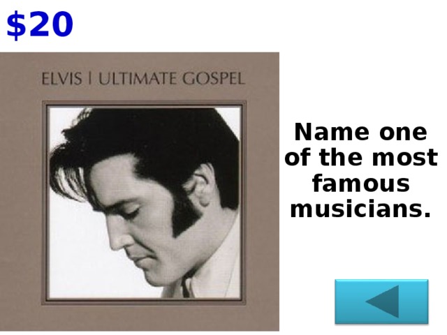 $20  Name one of the most famous musicians.
