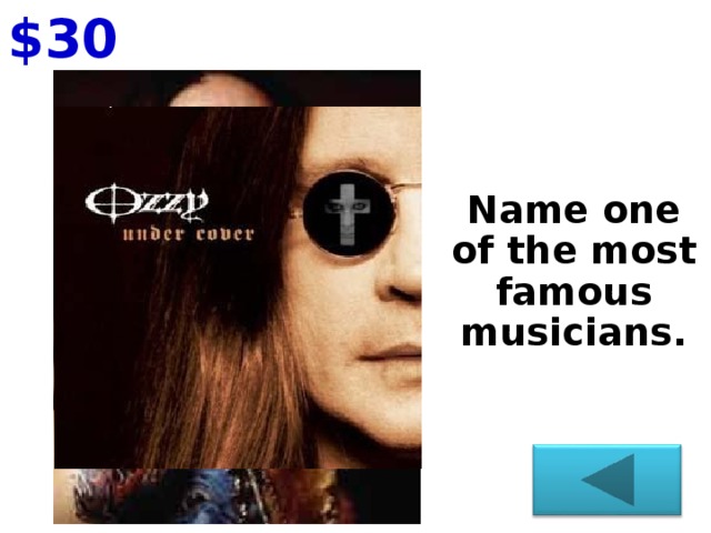 $30  Name one of the most famous musicians.