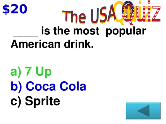 $20   ____ is the most popular American drink. a) 7 Up b) Coca Cola c) Sprite