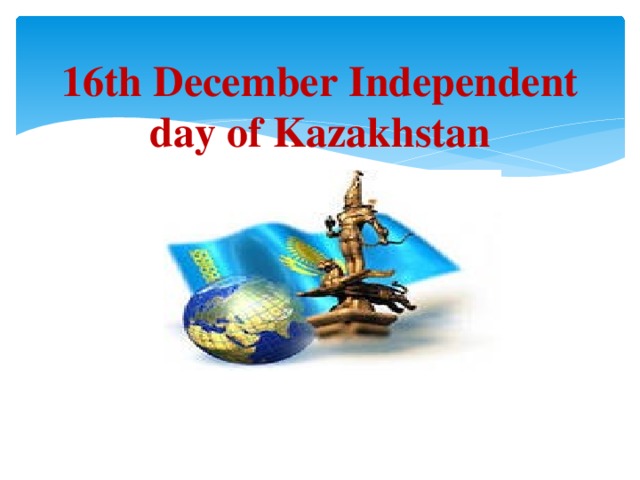 16th December Independent day of Kazakhstan