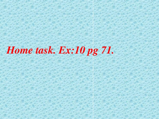 Home task. Ex:10 pg 71.