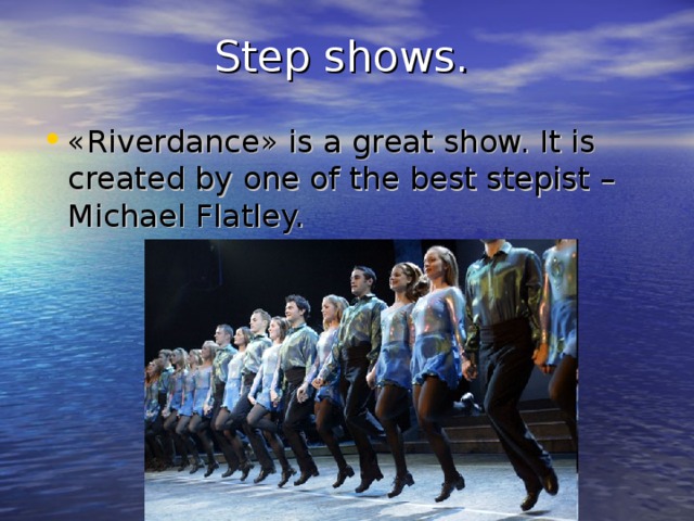 Step shows.
