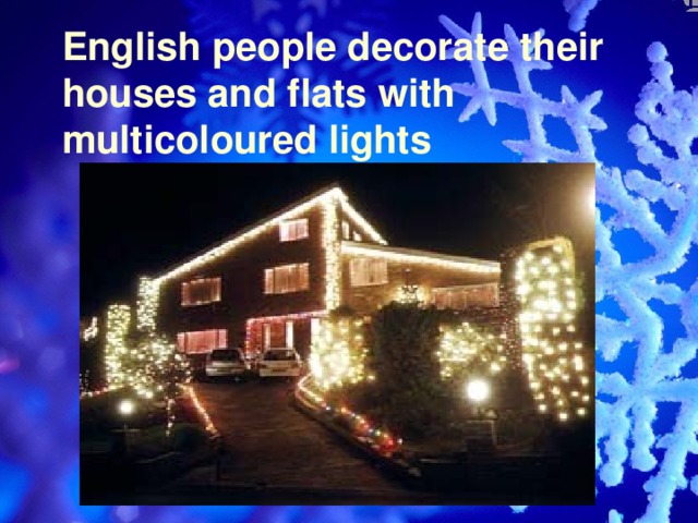 English people decorate their houses and flats with multicoloured lights