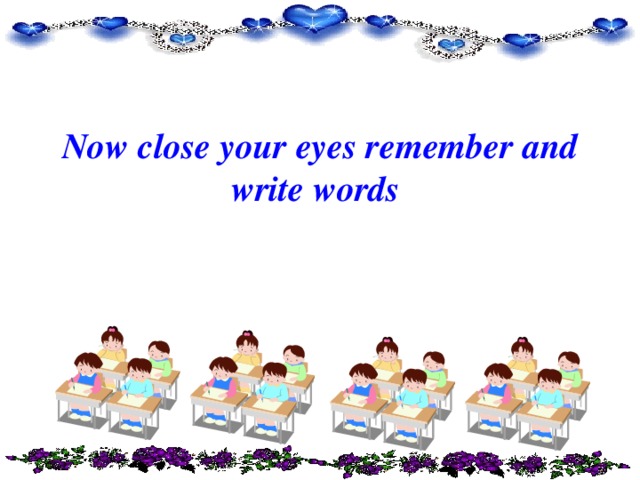 Now close your eyes remember and write words