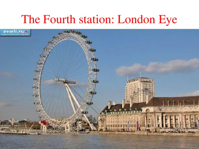 The Fourth station: London Eye