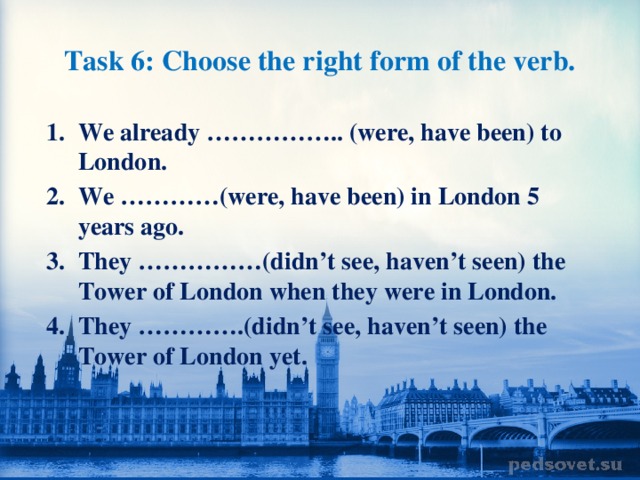 Task 6: Choose the right form of the verb.