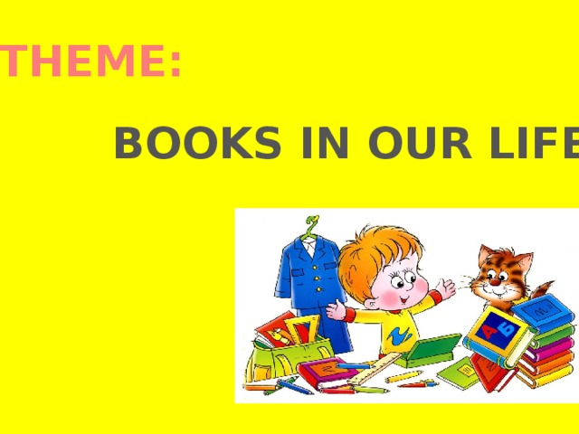 THEME: BOOKS IN OUR LIFE