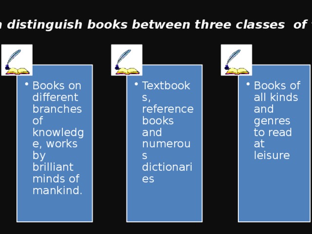 We can distinguish books between three classes of them.