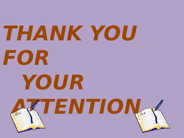 THANK YOU FOR   YOUR  ATTENTION