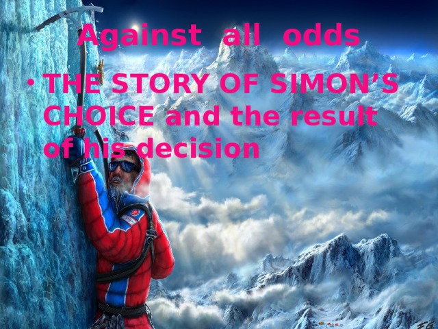 Against all odds THE STORY OF SIMON’S CHOICE and the result of his decision