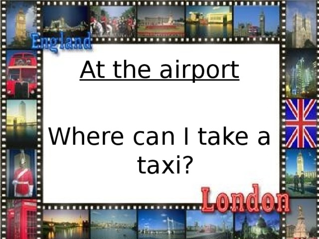At the airport Where can I take a taxi?