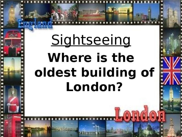 Sightseeing Where is the oldest building of London?