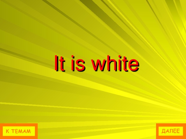 It is white