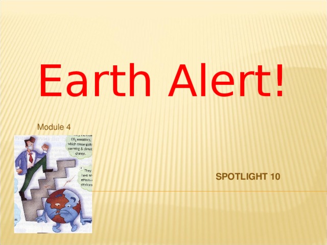 Earth Alert! Module 4 SPOTLIGHT 10