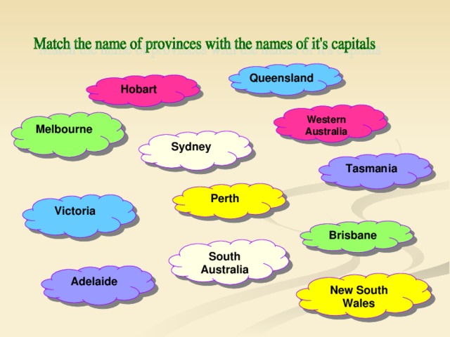 Queensland Hobart Western Australia Melbourne Sydney Tasmania Perth Victoria Brisbane South Australia Adelaide New South Wales