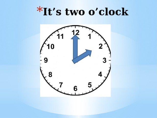 It’s two o’clock