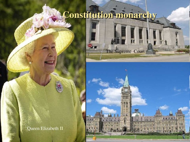 Constitution monarchy The Supreme Court Queen Elizabeth II  Parliament Hill