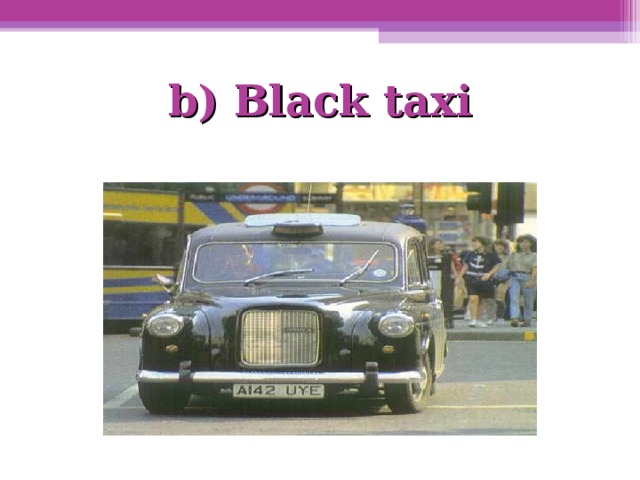 b) Black taxi