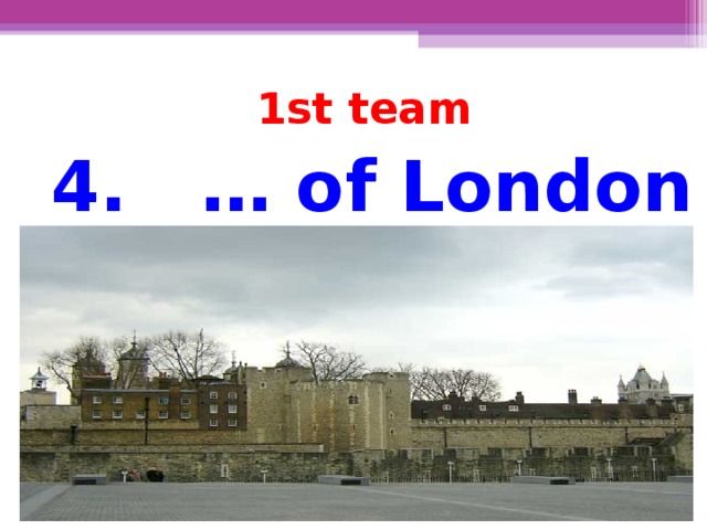1st team 4. … of London