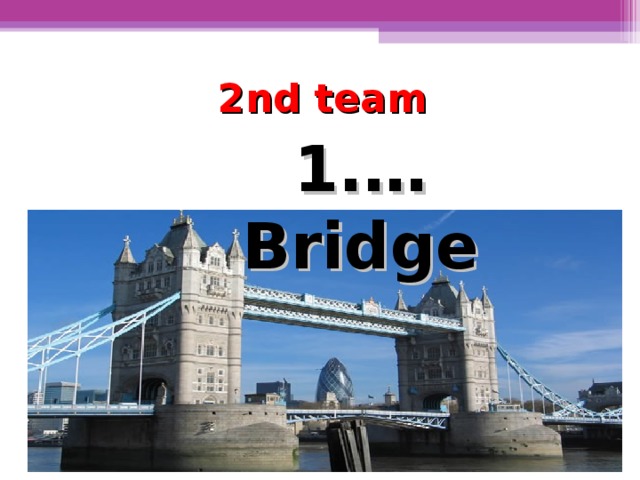 2nd team 1.… Bridge