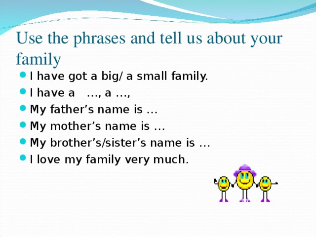 Use the phrases and tell us about your family
