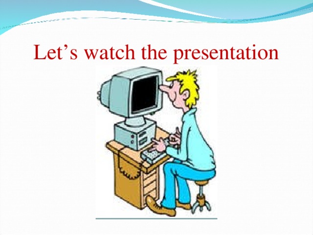 Let’s watch the presentation