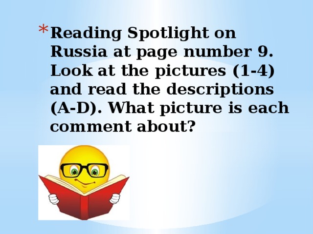 Reading Spotlight on Russia at page number 9. Look at the pictures (1-4) and read the descriptions (A-D). What picture is each comment about?  