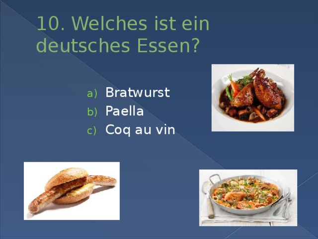 10. Welches ist ein deutsches Essen?