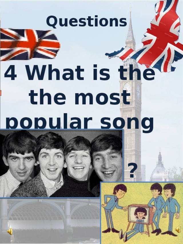 Questions    4 What is the the most popular song of 
