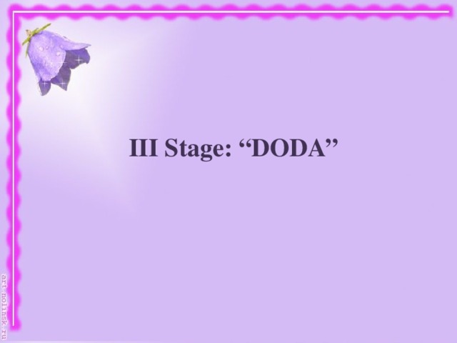 III Stage: “DODA”