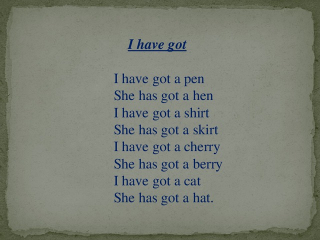 Ann has her pen. Стих have has. Стихотворение have got has got.