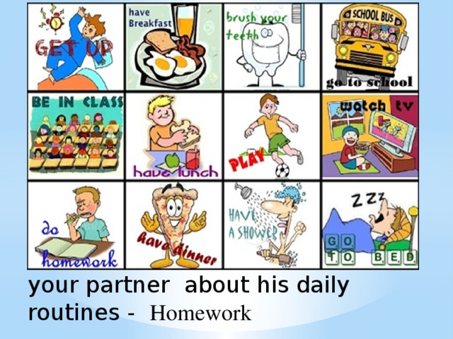 Use the phrases to interview your partner about his daily routines - Homework